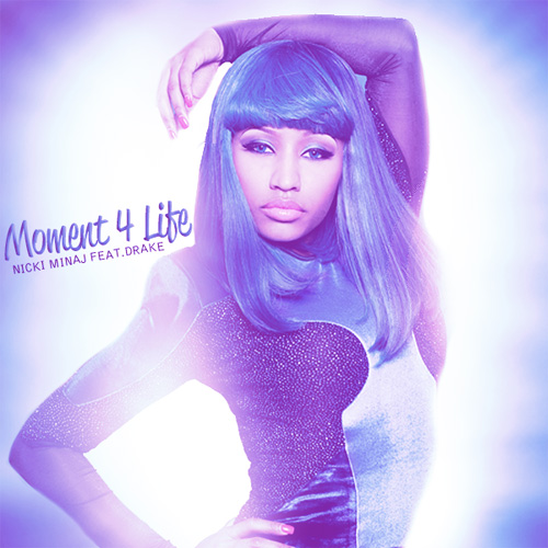 nicki minaj drake moment for life. Nicki Minaj#39;s #39;Moment 4 Life#39;