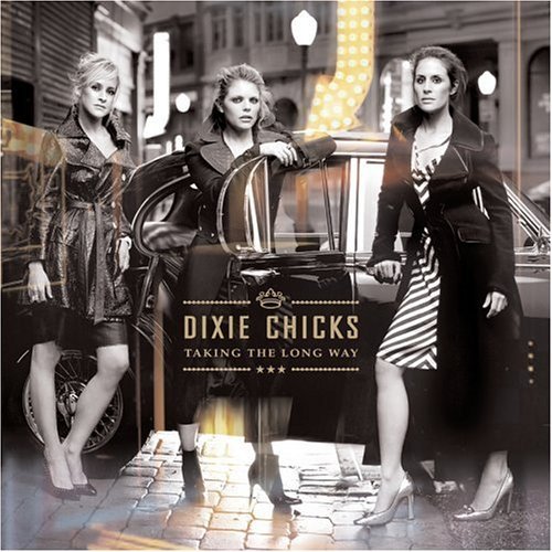 Dixie Chicks Taking The Long Way. dixie chick's the long way