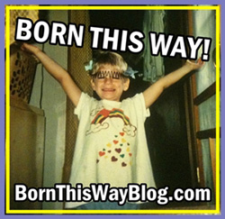 The 'Born This Way' Blog