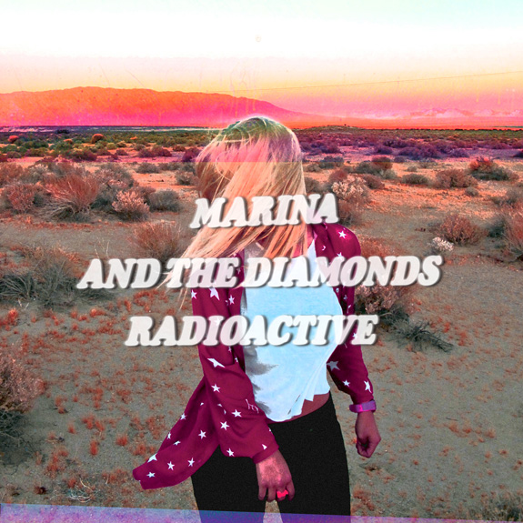 Marina and The Diamonds - Radioactive