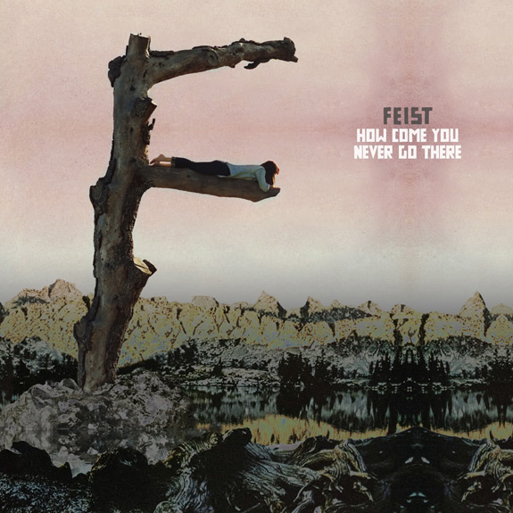 Feist - How Come You Never Go There
