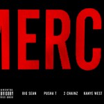 Kanye West, Big Sean, Pusha T and 2 Chainz: Mercy
