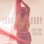 Christina Aguilera "Your Body"