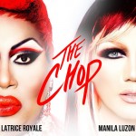 Latrice Royale and Manila Luzon "The Chop"