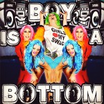 "Boy Is A Bottom"