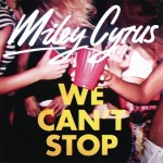 Miley Cyrus "We Can't Stop"